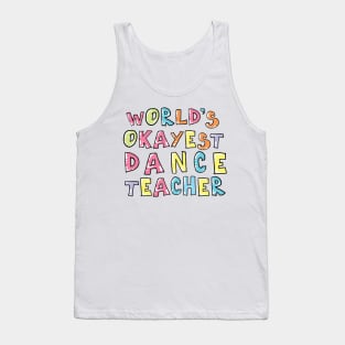 World's Okayest Dance Teacher Gift Idea Tank Top